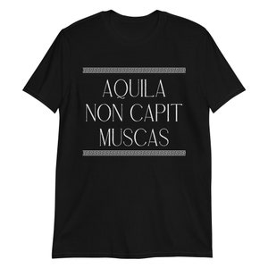 An Eagle does not Catch Flies in Latin T-Shirt