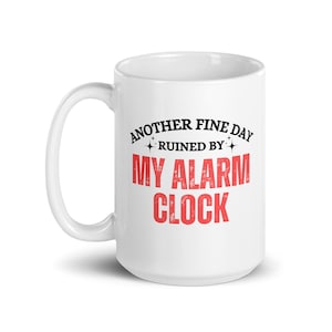 Alarm Ail: A Morning Mockery White Mug