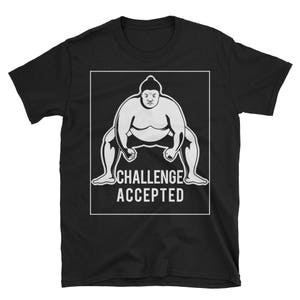 Big Sumo Wrestler Challenge Accepted Get Motivated ShirtT-Shirt