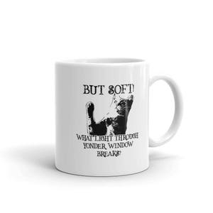 But Soft! What Light Through Yonder Window Breaks Cat Mug