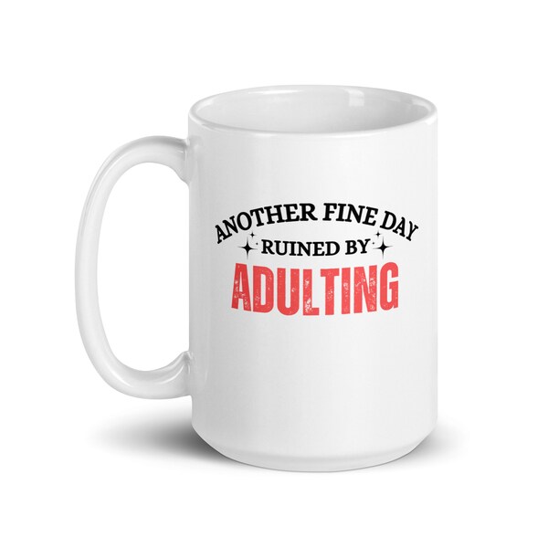 Adulting Ail: A Comedic Conundrum White Mug