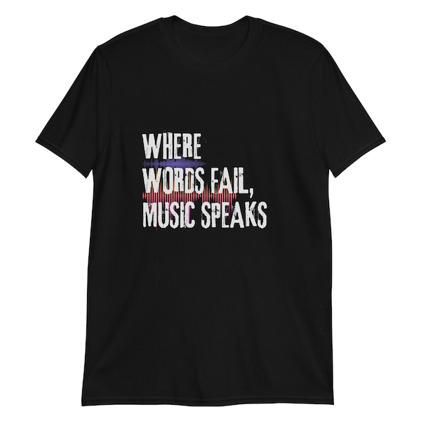 Waar woorden tekortschieten, spreekt muziek T-shirt