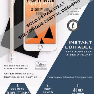 May include: A digital invitation for a pumpkin carving party on October 19, 2019 at 3:00 PM. The invitation is orange and black with a pumpkin design. The text "SOLD SEPARATELY" is in a white box with a black border. The text "SEE UNIQUE DIGITAL DESIGNS" is in a white box with a black border. The text "INSTANT EDITABLE" is in a white box with a black border. The text "EDIT YOURSELF & SEND TODAY!" is in a white box with a black border. The text "TRY THE FREE DEMO BEFORE PURCHASING!" is in a white box with a black border. The text "AFTER PURCHASING, EDITING IS AS EASY AS..." is in a white box with a black border. The text "LOG-IN TO TEMPLETT.COM/ DESIGN ON YOUR COMPUTER" is in a white box with a black border. The text "EDIT, SAVE & DOWNLOAD AS JPG" is in a white box with a black border. The text "SEND TO YOUR GUESTS VIA SMARTPHONE" is in a white box with a black border. The text "NO SOFTWARE, OR FONTS, NEED TO BE INSTALLED!" is in a white box with a black border.