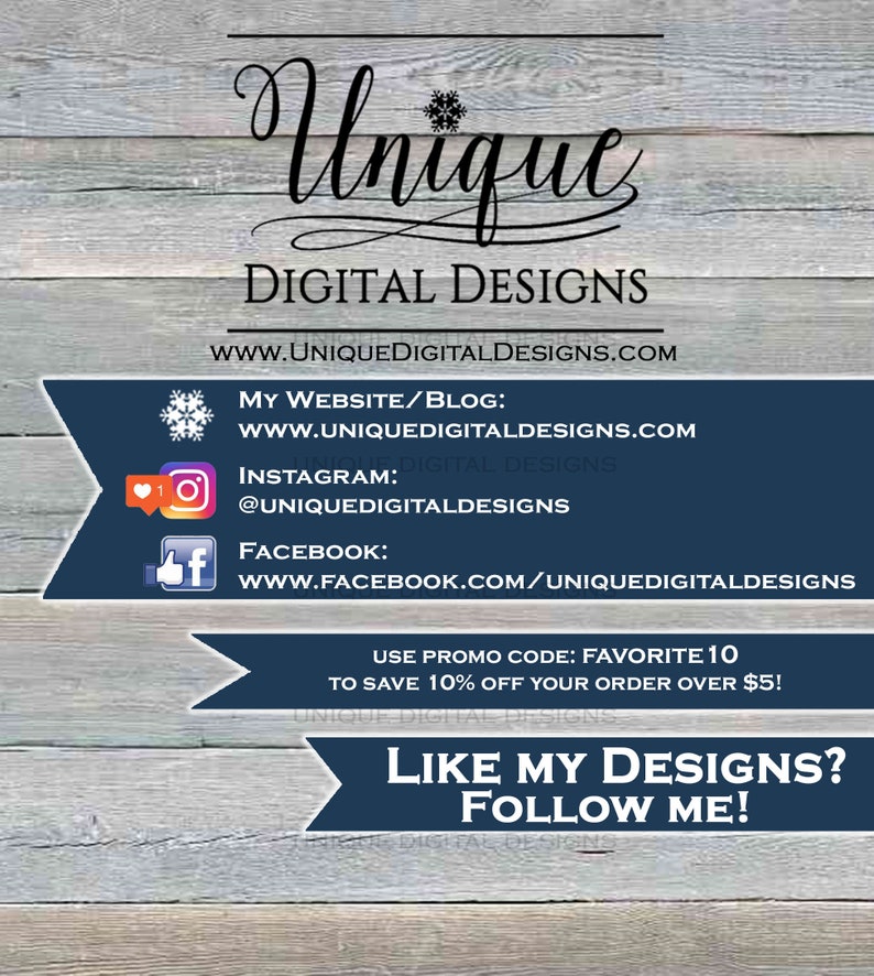 May include: A graphic with the text "Unique Digital Designs" and a snowflake icon. The graphic includes social media icons and links for Instagram, Facebook, and the website. The text "Use promo code: FAVORITE 10 to save 10% off your order over $5!" is also included. The graphic has a wooden background.