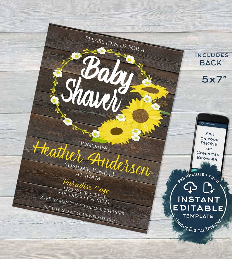 May include: A rustic wood background with a sunflower and white flower wreath surrounding the text "Baby Shower". The text "Honoring Heather Anderson" is below the wreath. The invitation includes the date, time, location, and RSVP information. The text "Includes Back! 5x7" is in the top right corner of the image. The text "Edit on your phone or computer browser!" is in the bottom right corner of the image. The text "Personalize + Print Instant Editable Template Unique Digital Designs" is in the bottom right corner of the image.