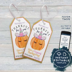 May include: Two printable Thanksgiving favor tags featuring a pumpkin with a unicorn horn and eyelashes. The tags are pink and gold with the text "Personalize me! Thankful for you! Have a Magical Thanksgiving! Your Friend, Sarah".