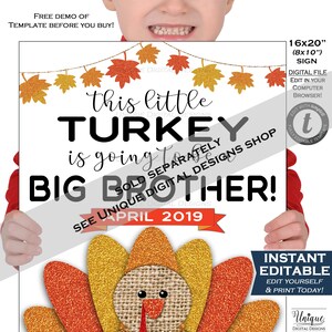 May include: A sign with the text "this little TURKEY is going to be BIG BROTHER!" in black and white. The sign has a turkey graphic at the bottom and is decorated with fall leaves. The sign is 16x20 inches (8x10 inches).