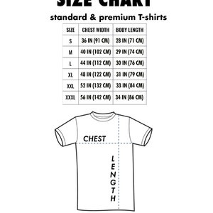 May include: A white size chart for standard and premium t-shirts. The chart includes chest width and body length measurements in inches and centimeters for sizes S to XXXL. A t-shirt outline shows chest and length measurements. The word "Unisex" is at the bottom.