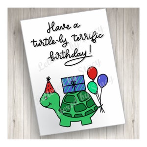 Birthday Card - Have a turtle-ly terrific birthday with turtle, balloons and present, printable, downloadable