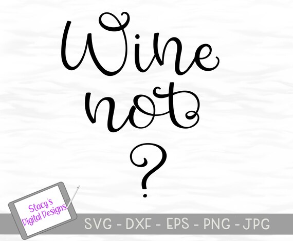 Download Wine Svg Wine Not Svg Cut File For Cricut And Silhouette Etsy SVG, PNG, EPS, DXF File