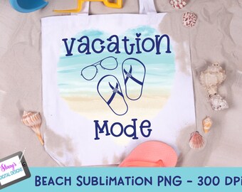 Beach Sublimation Design | Vacation Mode Sublimation | PNG file for print, print and cut and sublimation - Cricut and Silhouette