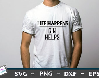 Life Happens Gin Helps | Funny Shirt Design | Alcohol Svg Png Eps Dxf