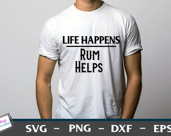 Life Happens Rum Helps | Funny Shirt Design | Alcohol Svg Png Eps Dxf