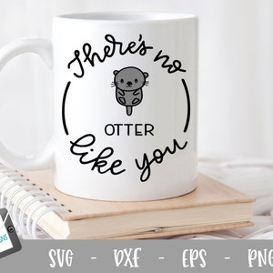 There&#39;s no otter like you, pun SVG - Valentine SVG, otter SVG