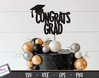 Congrats Grad | Graduation Cake Topper | Cake topper designs for Cricut and Silhouette | svg png eps dxf