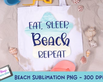 Beach Sublimation Design | Eat Sleep Beach Repeat |   PNG file for print, print and cut and sublimation - Cricut and Silhouette
