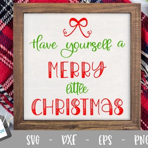 Christmas SVG - Have Yourself a Merry Little Christmas SVG -  Cut file for Cricut and Silhouette  - Svg Png Eps Dxf