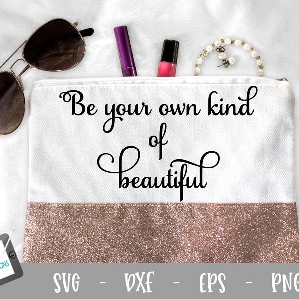 Makeup SVG -  Be your own kind of beautiful SVG Design for Cricut and Silhouette - Svg Png Dxf Eps