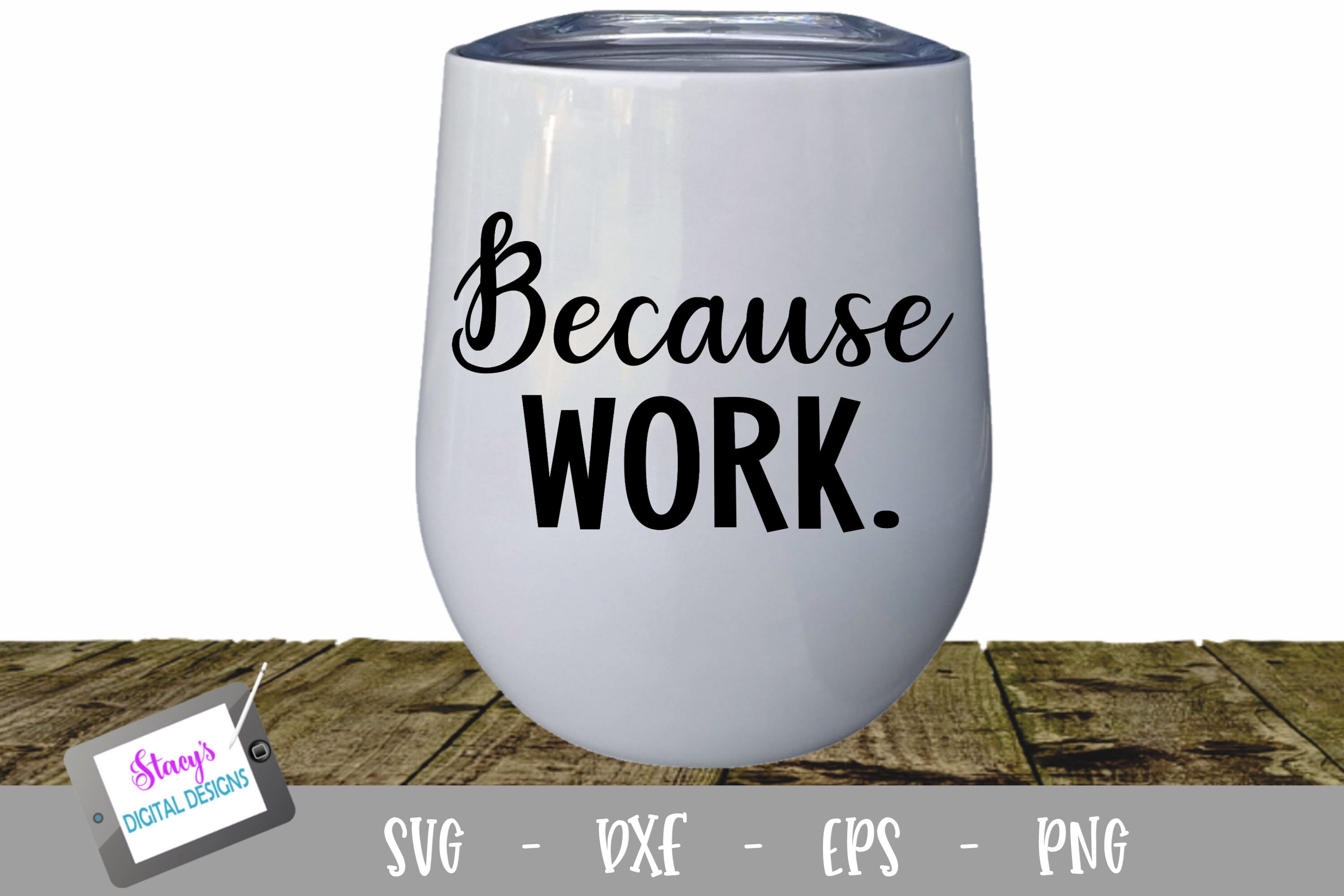 Because Work Wine Glass SVG Wine Glass Cut File for Cricut - Etsy