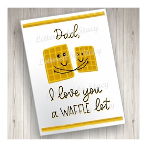 Father&#39;s Day card -  I love you a waffle lot pun card, printable, downloadable, handlettered