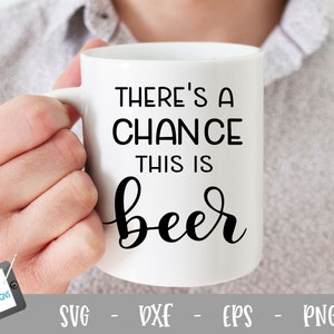 Bier SVG - Er is een kans dat dit bier gesneden bestand voor Cricut en Silhouette