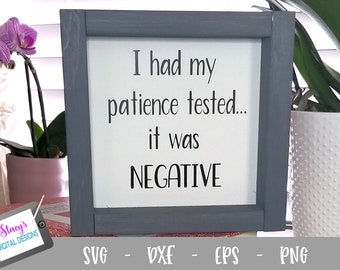 Funny Patience Tested Negative SVG – Cricut, Silhouette (Digital File)