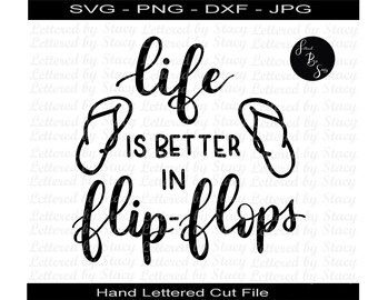 Life is better in flip flops svg / flip flops svg / SVG - PNG - DXF / summer svg / beach svg / cricut svg / life is better svg