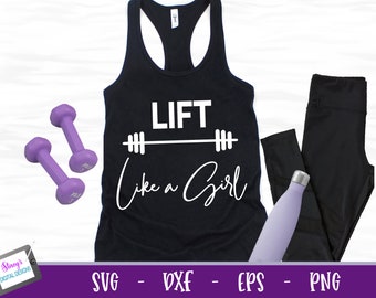 Allenamento SVG / Palestra SVG / Solleva come una ragazza file svg tagliato per Cricut e Silhouette / svg png eps dxf