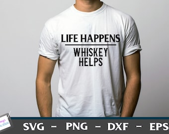 Life Happens Whiskey Helps | Funny Shirt Design | Alcohol Svg Png Eps Dxf