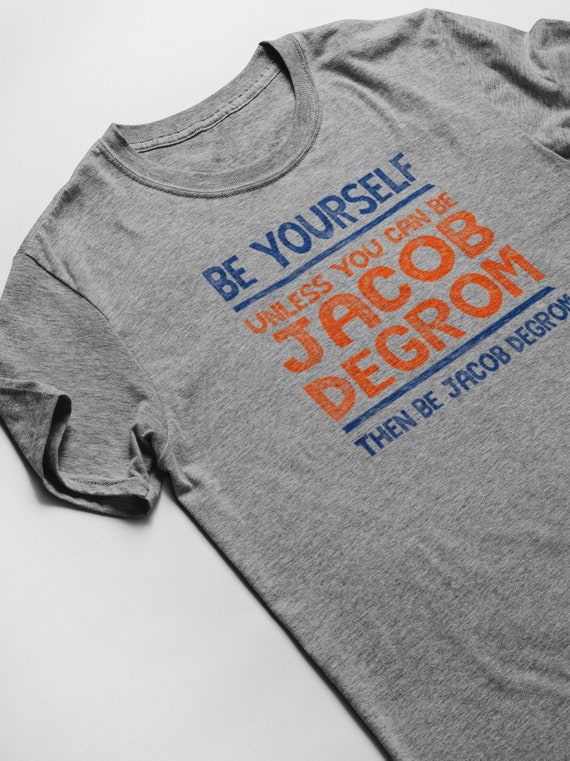 Jacob Degrom Be Yourself Funny Baseball T-shirtnew York 