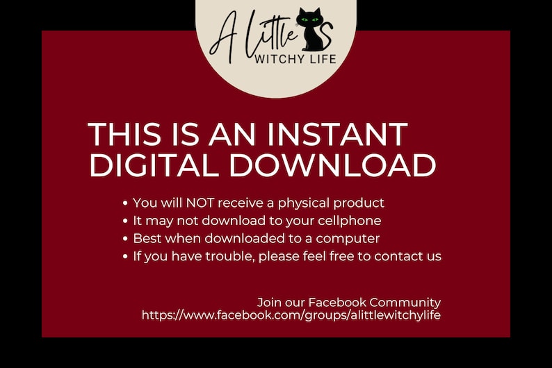 May include: A red background with white text that reads "This is an instant digital download."  The text below the heading lists four bullet points with information about the digital download.  The text at the bottom of the image reads "Join our Facebook Community https://www.facebook.com/groups/alittlewitchylife".