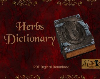 Dictionnaire des herbes | Téléchargement PDF | Livre des ombres Grimoire | Bébé Sorcière | Wicca pour débutants | Livre de sorts aux herbes | Utilisations magiques des herbes