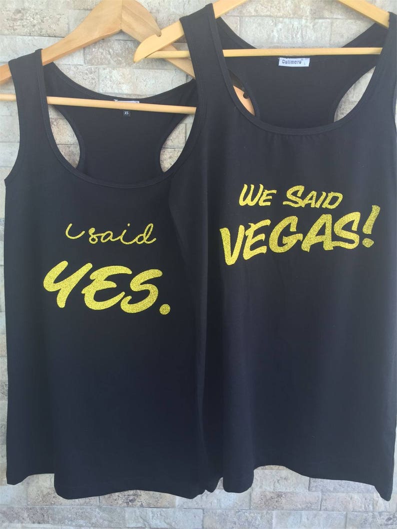 I said yes We said Vegas Bridal party shirtsbridesmaid | Etsy