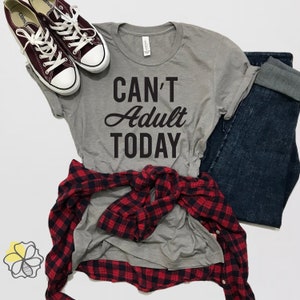 Can&#39;t Adult today Tee Cant Adult today shirt Cant adult today sweatshirt Custom T-shirt Custom St Pattys Day Tee funny shirt Humor Mom Life