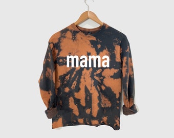 Mama Sweatshirt, Bleach Dyed Sweatshirt, Reverse Tie Dye Sweatshirt, Momlife Sweatshirt, Mama Bear Sweatshirt, Gift for New Mom, Mom Sweater