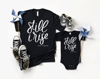 Still I Rise Shirt | Girl Power Shirt | Be Still Shirt | Be Kind Shirt | Choose Kindness Shirt | Mommy and Me Shirts | Kid and Mom Matching