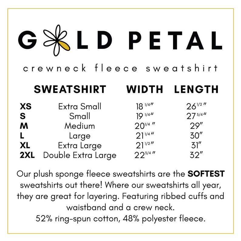 May include: A size chart for a crewneck fleece sweatshirt in various sizes from XS to 2XL. The chart shows the width and length measurements in inches for each size. The text "Gold Petal" is at the top of the chart.