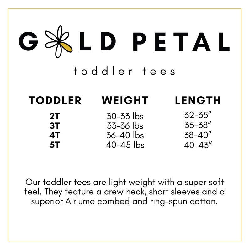 May include: Size chart for toddler tees from Gold Petal. The chart shows toddler sizes 2T through 5T with corresponding weight and length measurements in pounds and inches.