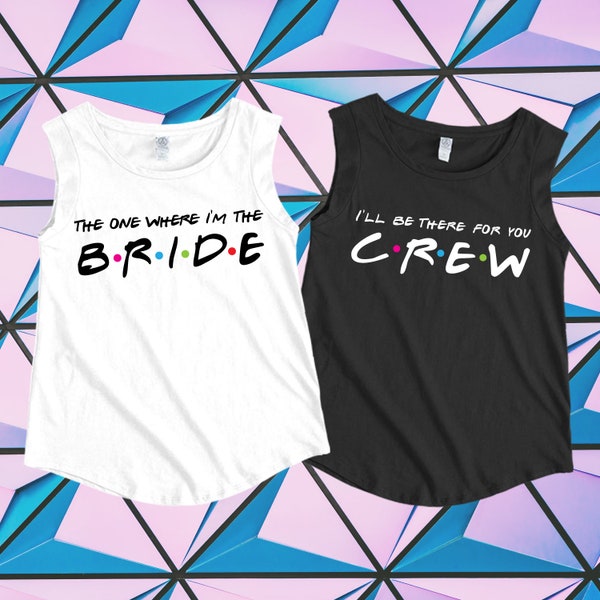 Friends Bachelorette Tanks, I'll be There for you Crew Tank Tops, Bridal Tank Tops, Friends Themed Bachelorette Tanks, Bachelorette Crop