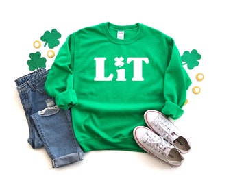 Lit Sweatshirt | Funny St Patrick | St Patricks Day Sweatshirt | St. Paddy's Day Sweatshirt| Shamrock Sweatshirt | Women's St. Patrick's Day