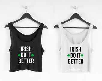 St. Patricks Day Crop Top | St. Patricks Day Tank Top | St. Patricks Day T-shirt | Irish Shirt | Irish Do it Better | St. Paddy's Day Shirt
