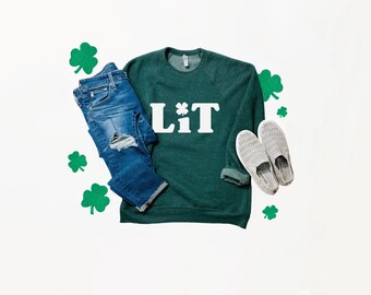St. Patricks Day Sweatshirt | St. Patricks Day Women | Irish Sweatshirt | Day Drinking Sweatshirt | Lit Sweatshirt | St Pattys Day Shirt