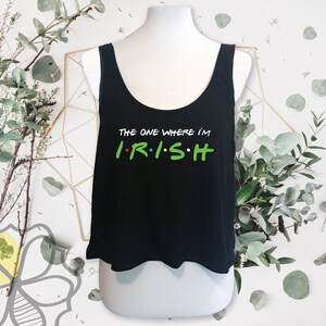 I&#39;m not Irish Tee Funny St. Patricks day Tank Friend&#39;s tank Shamrock tee Lucky tee St Pattys day I&#39;m not Irish tee Friend Irish crop top
