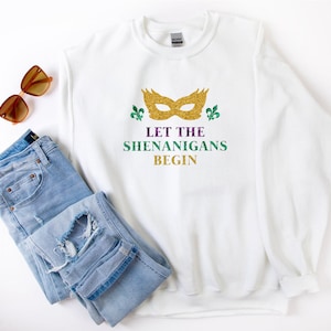 Mardi Gras Shirt, Mardi Gras Sweater, NOLA Sweatshirt, Mardi Gras Shirt, Mardi Gras Glitter, NOLA Glitter Shirt, Let the Shenanigans Begin