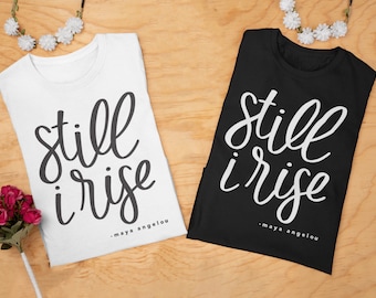 Still I Rise Shirt Dames | Inspirerende overhemden | Motiverende overhemden | Girl Power Shirt | Cadeau voor haar | Feministisch Overhemd | Vrouwen Empowerment