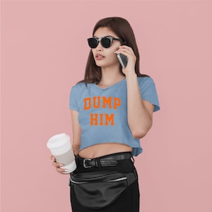Dump Him Shirt, Dump Him Crop Top, Dump Him Baby T-Shirt, Trending T-Shirts, Feminist Shirt, Y2K Shirt, Free Britney Crop Top, 90 es Shirt