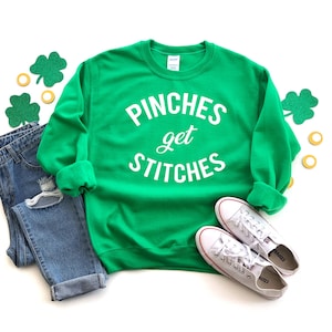 Pinches get Stitches Sweatshirt | St Patrick&#39;s Day Sweatshirt | St. Paddy&#39;s Day Sweatshirt| Shamrock Sweatshirt | Women&#39;s St. Patrick&#39;s Day