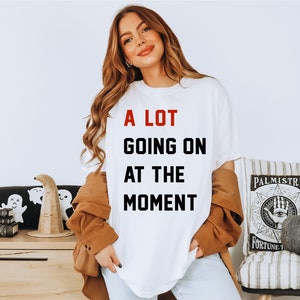 A lot Going At The Moment, Who&#39;s T Anyway, We&#39;re never getting back together Shirt, In my Era Glitter Shirt, Concert Tour Tee