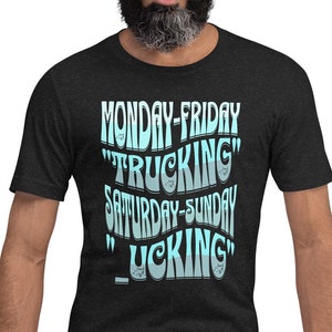 Trucker Workweeek Work Hard Play Harder Hilarious Sarcasm Unisex t-shirt