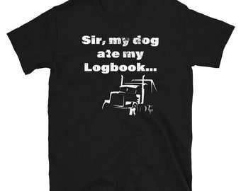 homework dog birthday Funny Trucker Sir My Dog Ate My Logbook T-Shirt Short-Sleeve Unisex T-Shirt
